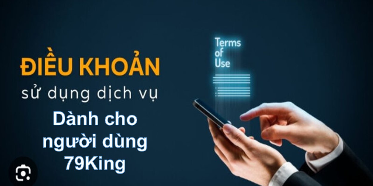 Điều khoản người dùng 79King cần tuân thủ